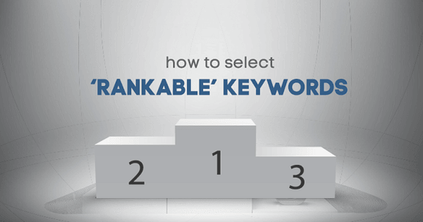 How to Select “Rankable” Keywords Using Ahrefs