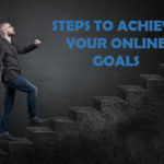 How To Achieve Your Online Goals?