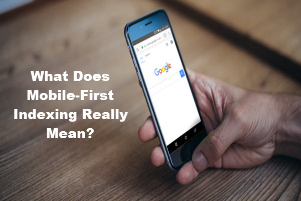 What does mobile first indexing in Google means?