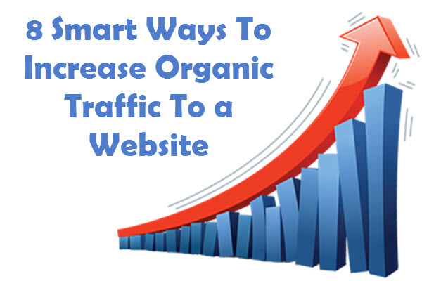 8 Smart Ways To Increase Organic Traffic To a Website