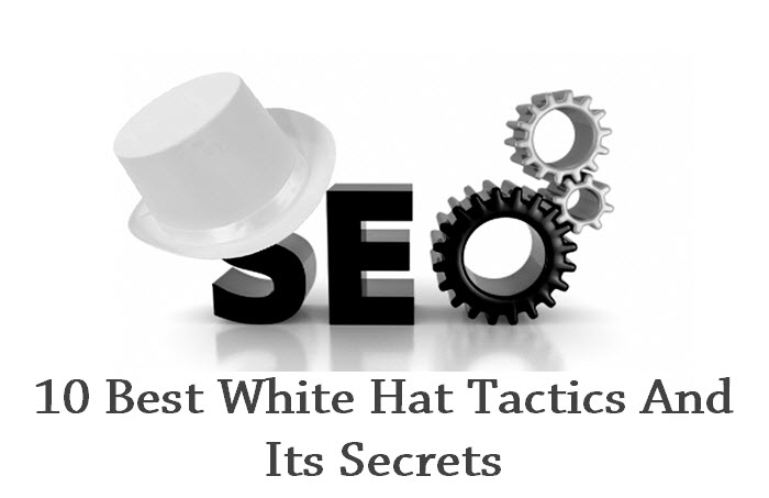 10 Best White Hat Tactics And Its Secrets