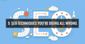 5 SEO Techniques You Should Not Waste Your Time With