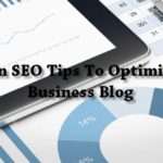 7 Proven SEO Tips To Optimize Your Business Blog
