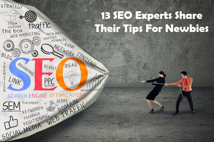 13 SEO Experts Share Tips For Newbies