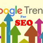 Easy Ways To Use Google Trends For Better SEO
