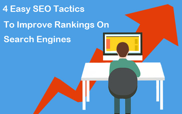 4 Easy SEO Tactics To Improve Rankings On Search Engines