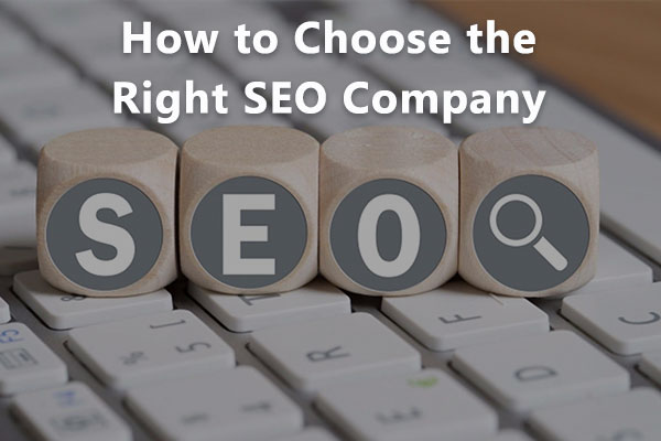 How to Choose the Right SEO Company